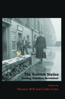 The Scottish Sixties: Reading, Rebellion, Revolution? - Book #20 of the Scottish Cultural Review of Language and Literature