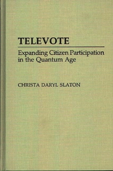 Hardcover Televote: Expanding Citizen Participation in the Quantum Age Book