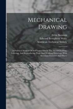 Paperback Mechanical Drawing: A Practical Manual Of Self-instruction In The Art Of Drafting, Lettering, And Reproducing Plans And Working Drawings, Book