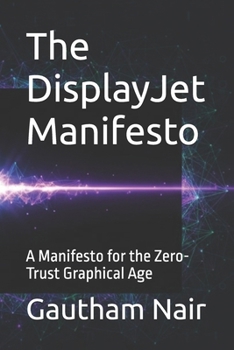 Paperback The DisplayJet Manifesto: A Manifesto for the Zero-Trust Graphical Age Book