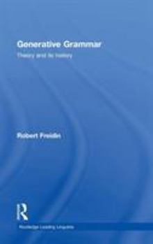 Generative Grammar: Theory and its History - Book  of the Routledge Leading Linguists