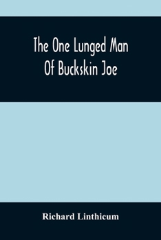 Paperback The One Lunged Man Of Buckskin Joe Book