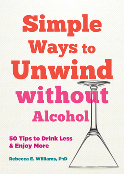 Paperback Simple Ways to Unwind Without Alcohol: 50 Tips to Drink Less and Enjoy More Book