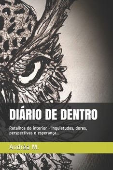 Paperback Diário de Dentro: Retalhos do interior - inquietudes, dores, perspectivas e esperança... [Portuguese] Book