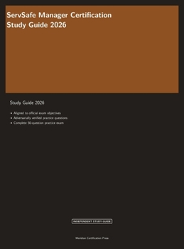 ServSafe Manager Certification Study Guide 2026: Complete Exam Prep with Practice Questions, Answer Explanations, and Food Safety Review (Meridian Certification Press Study Guides)