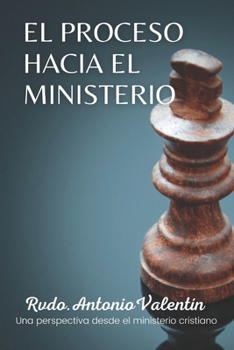 Paperback El Proceso Hacia El Ministerio: Desde Una Perspectiva Desde La Ética Cristiana [Spanish] Book