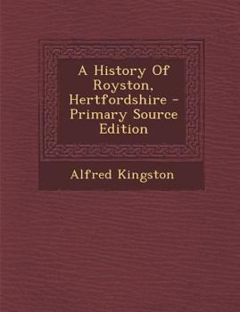 Paperback A History of Royston, Hertfordshire - Primary Source Edition [Afrikaans] Book