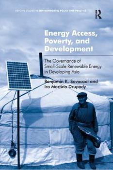 Paperback Energy Access, Poverty, and Development: The Governance of Small-Scale Renewable Energy in Developing Asia. Benjamin Sovacool and IRA Martina Drupady Book