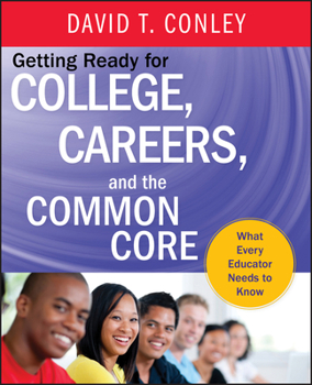 Hardcover Getting Ready for College, Careers, and the Common Core: What Every Educator Needs to Know Book