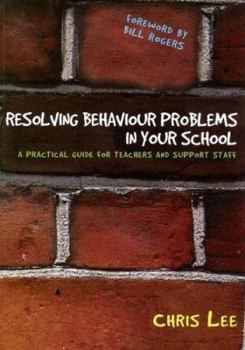Paperback Resolving Behaviour Problems in Your School: A Practical Guide for Teachers and Support Staff Book