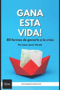 Paperback Gana Esta Vida! 80 Formas de Ganarle a la Crisis [Spanish] Book
