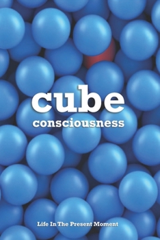 Paperback Cube Consciousness: Life In The Present Moment Book