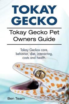 Paperback Tokay Gecko. Tokay Gecko Pet Owners Guide. Tokay Geckos care, behavior, diet, interacting, costs and health. Book