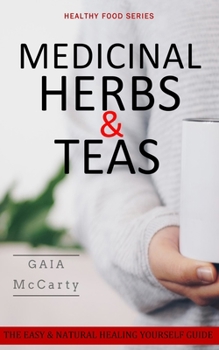 Paperback Medicinal Herbs & Teas: The Easy & Natural Healing Yourself Guide Book