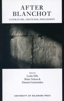 After Blanchot: Literature, Criticism, Philosophy (Monash Romance)
