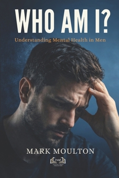WHO AM I?: Understanding Mental Health in Men