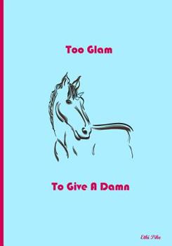 Paperback Too Glam To Give A Damn: Unicorns Book