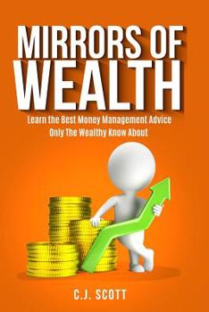 Paperback Mirrors of Wealth: Learn the Best Money Management Advice Only the Wealthy Know About Book