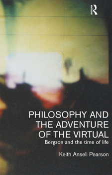 Paperback Philosophy and the Adventure of the Virtual: Bergson and the Time of Life Book