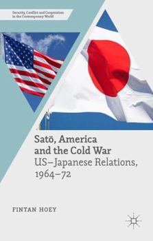 Paperback Sat&#333;, America and the Cold War: Us-Japanese Relations, 1964-72 Book