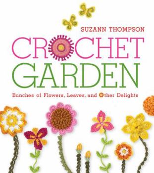 Paperback Crochet Garden: Bunches of Flowers, Leaves, and Other Delights Book