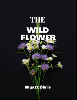 Paperback The wild flower [Large Print] Book