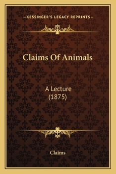 Paperback Claims Of Animals: A Lecture (1875) Book