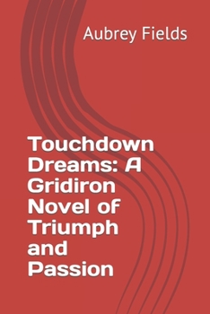 Paperback Touchdown Dreams: A Gridiron Novel of Triumph and Passion Book