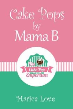 Paperback Cake Pops by Mama B: The Cake Pop Emporium Book