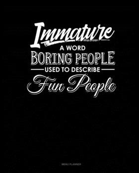 Paperback Immature: A Word Boring People Use To Describe Fun People: Menu Planner Book