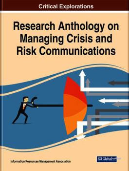 Research Anthology on Managing Crisis and Risk Communications