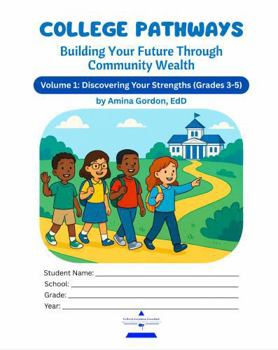 Paperback College Pathways Building Your Future Through Community Wealth: Discovering Your Strengths, Volume 1 (Grades 3-5) Book