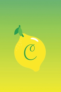 Paperback C: Lined Journal/Notebook Personalized with Letter Monogram for Lemon Lovers Book