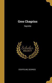 Hardcover Gros Chagrins: Saynète [French] Book