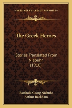 Paperback The Greek Heroes: Stories Translated From Niebuhr (1910) Book