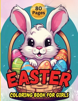 Paperback Easter Coloring Book For Girls: 80 Cute Easter and Springtime Images - Large, Easy, & Fun - Perfect Gift or Basket Stuffer [Large Print] Book