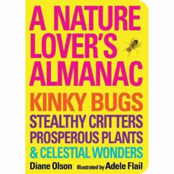 Paperback A Nature Lover's Almanac: Kinky Bugs, Stealthy Critters, Prosperous Plants & Celestial Wonders Book