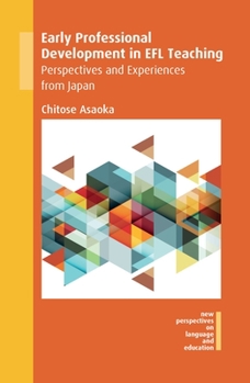 Hardcover Early Professional Development in EFL Teaching: Perspectives and Experiences from Japan Book