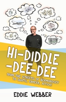 Paperback Hi-Diddle-Dee-Dee: From the Streets of Bermondsey to Lights, Camera, Action! Book