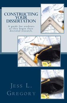 Paperback Constructing Your Dissertation: A guide for students as they begin their doctoral research. Book