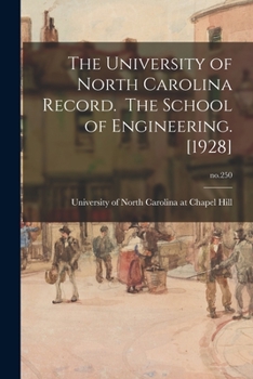 The University of North Carolina Record. The School of Engineering. [1928]; no.250