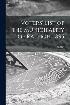 Paperback Voters' List of the Municipality of Raleigh, 1895 [microform] Book