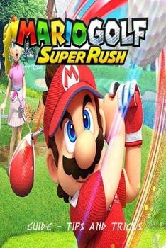 Paperback Mario Golf: Super Rush: Guide - Tips and Tricks Book