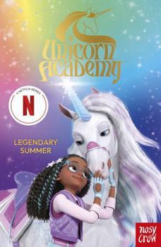 Paperback Unicorn Academy: Legendary Summer: The Third Novelisation of the Netflix series (Unicorn Academy: TV tie-in titles) Book