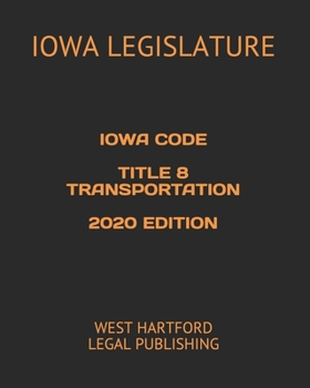 Paperback Iowa Code Title 8 Transportation2020 Edition: West Hartford Legal Publishing Book