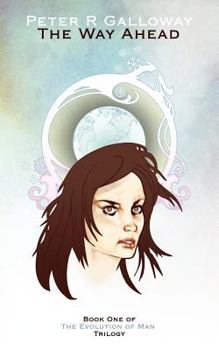 Paperback The Way Ahead: Book One of the Evolution of Man Trilogy Book