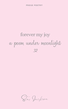 Paperback Forever My Joy: A Poem Under Moonlight Book