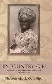 Hardcover Up-Country Girl: A Personal Journey and Truthful Portrayal of African Culture Book