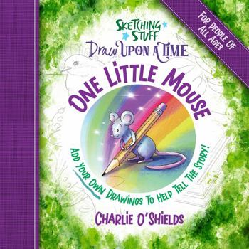 Paperback Sketching Stuff Draw Upon A Time - One Little Mouse: For People Of All Ages (Sketching Stuff "Draw Upon A Time" Books) Book