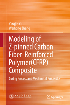 Modeling of Z-pinned Carbon Fiber-Reinforced Polymer(CFRP) Composite: Curing Process and Mechanical Properties
